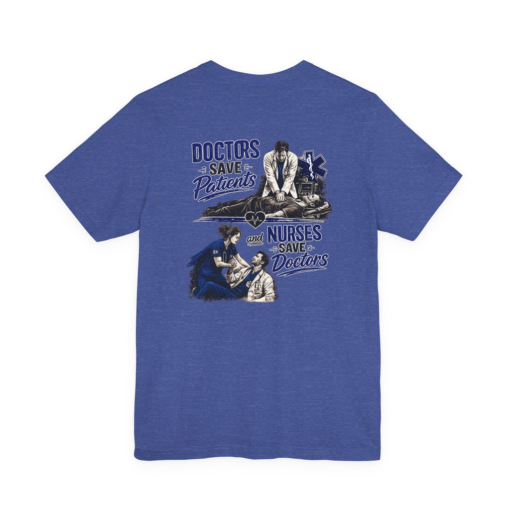 Doctors Save Patients, Nurses Save Doctors Tee