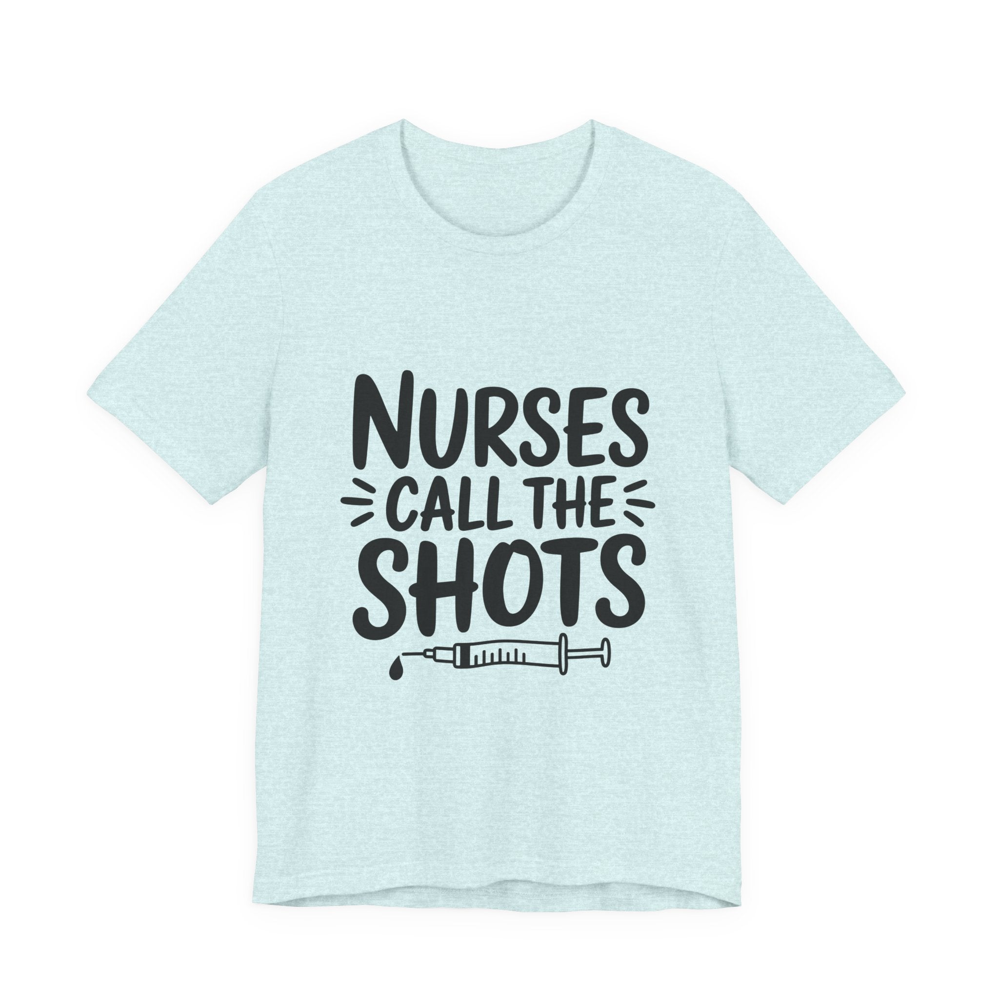 Nurses Call The Shots T‑Shirt — Funny Nurse Syringe Tee for Healthcare Workers