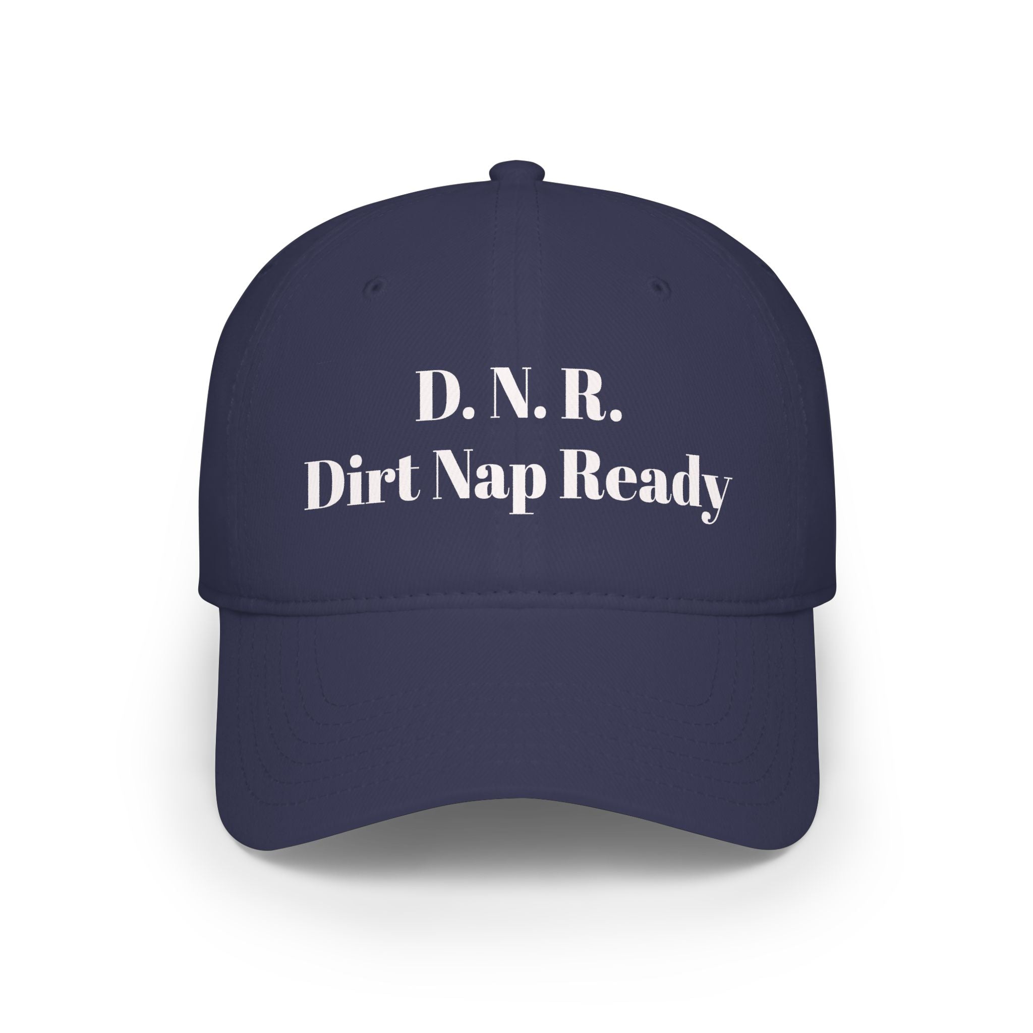 D.N.R. “Dirt Nap Ready” Low Profile Embroidered Baseball Cap