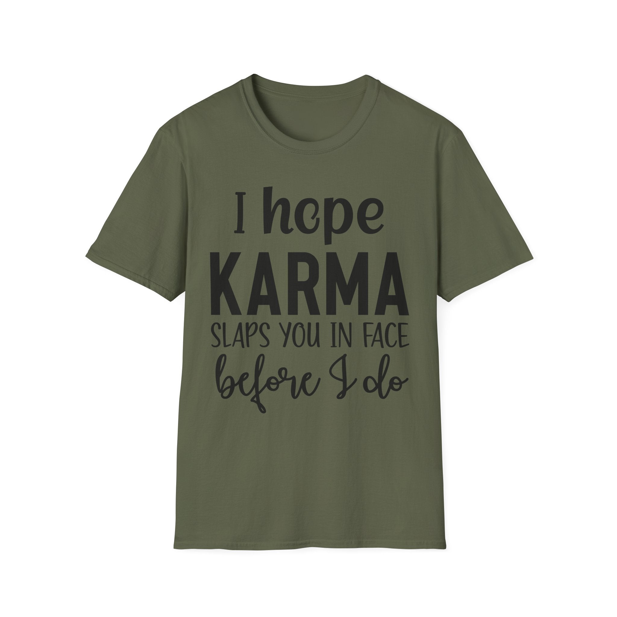 I Hope Karma Slaps You In The Face T-Shirt — Funny Slogan Tee
