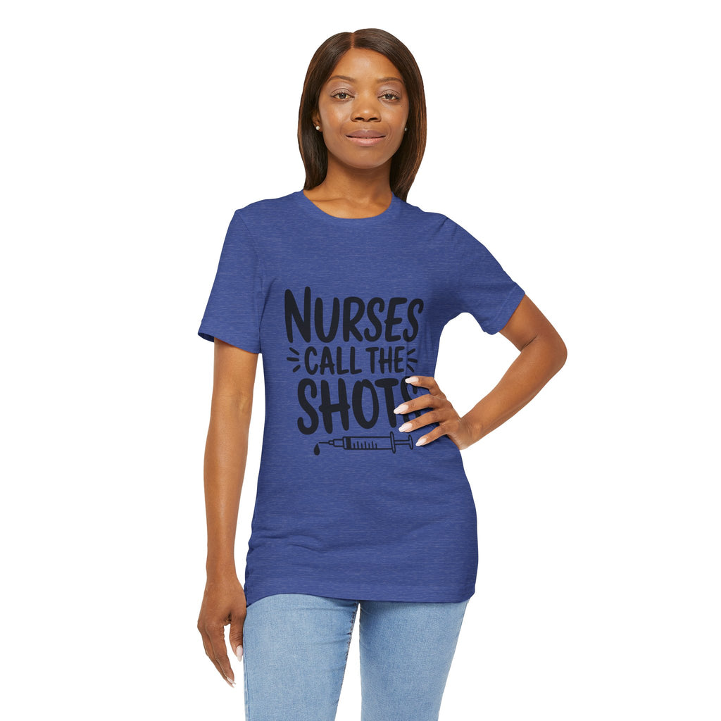 Nurses Call The Shots T‑Shirt — Funny Nurse Syringe Tee for Healthcare Workers