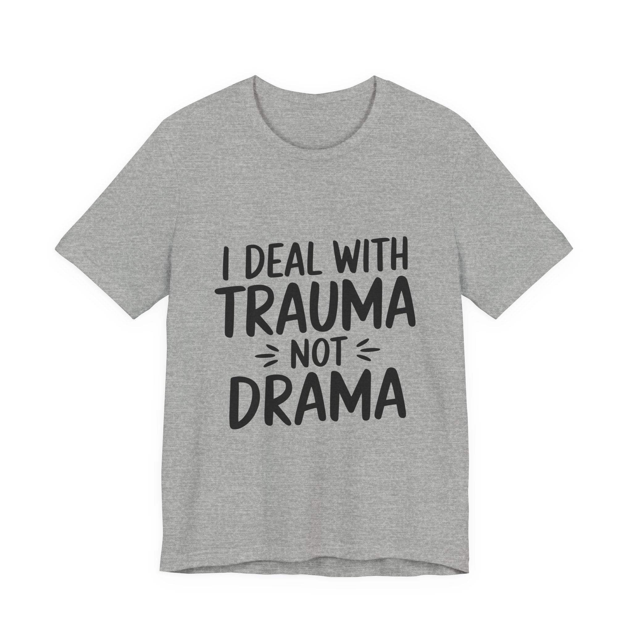 Trauma Not Drama T‑Shirt — I Deal With Trauma Not Drama Mental Health Tee