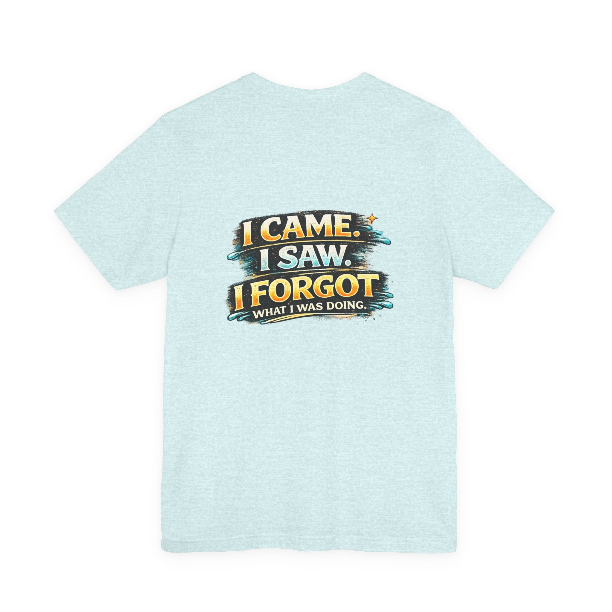 I Came I Saw I Forgot Tee — Funny Retro Graphic Short Sleeve T-Shirt