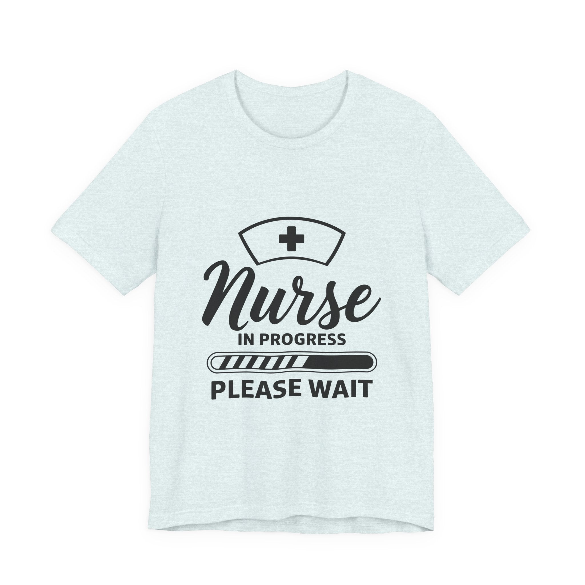 Nurse In Progress Tee — "Please Wait" Nursing Student Shirt