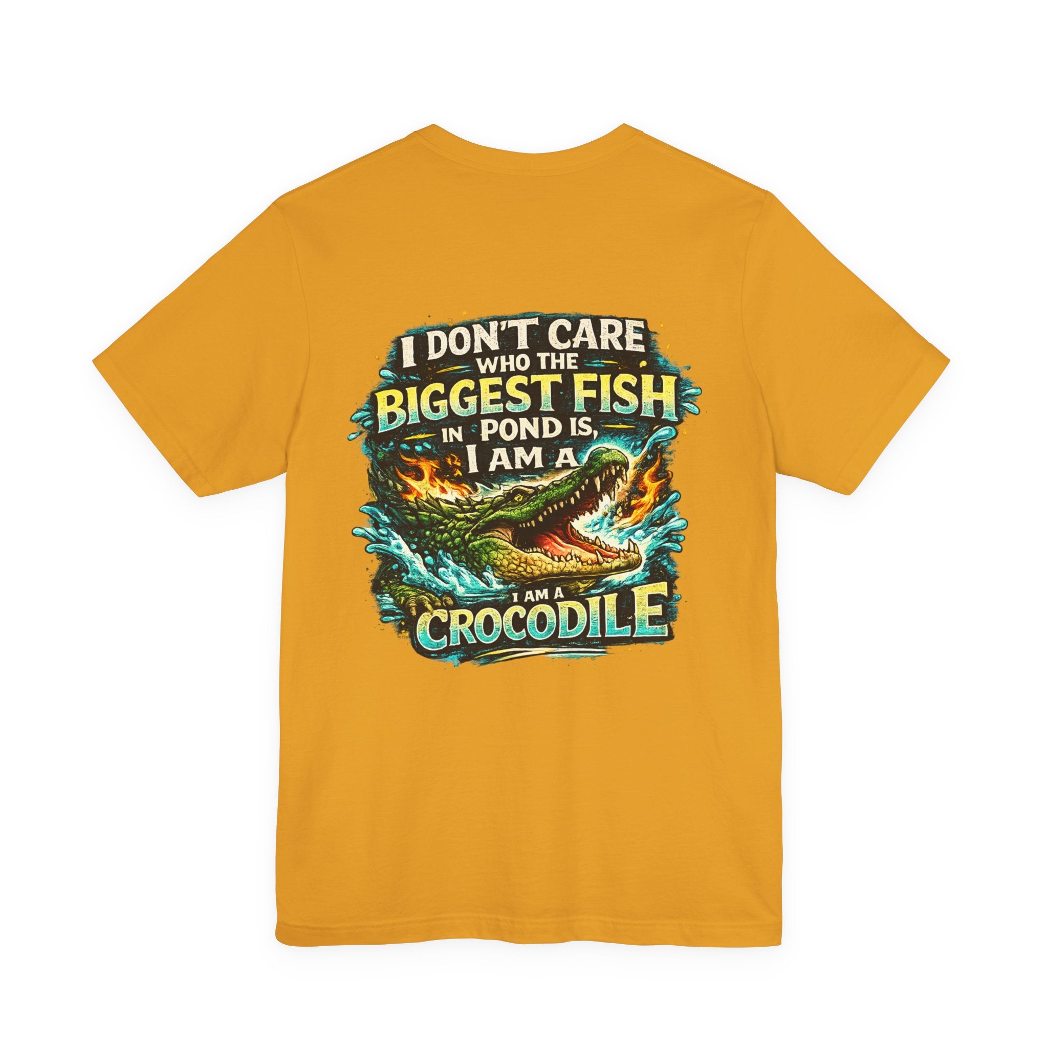 Crocodile Graphic Tee - "I Don't Care Who The Biggest Fish In Pond Is, I Am A Crocodile"
