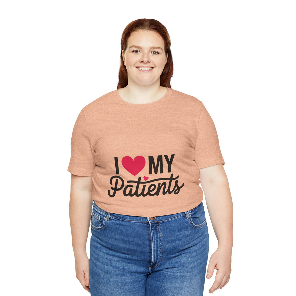 I Love My Patients T-Shirt — Cute Medical Staff Tee for Nurses & Caregivers