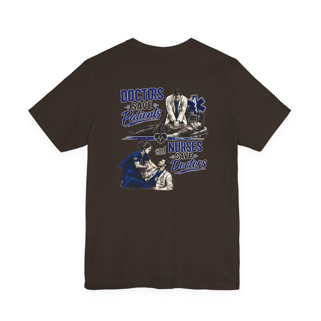 Doctors Save Patients, Nurses Save Doctors Tee