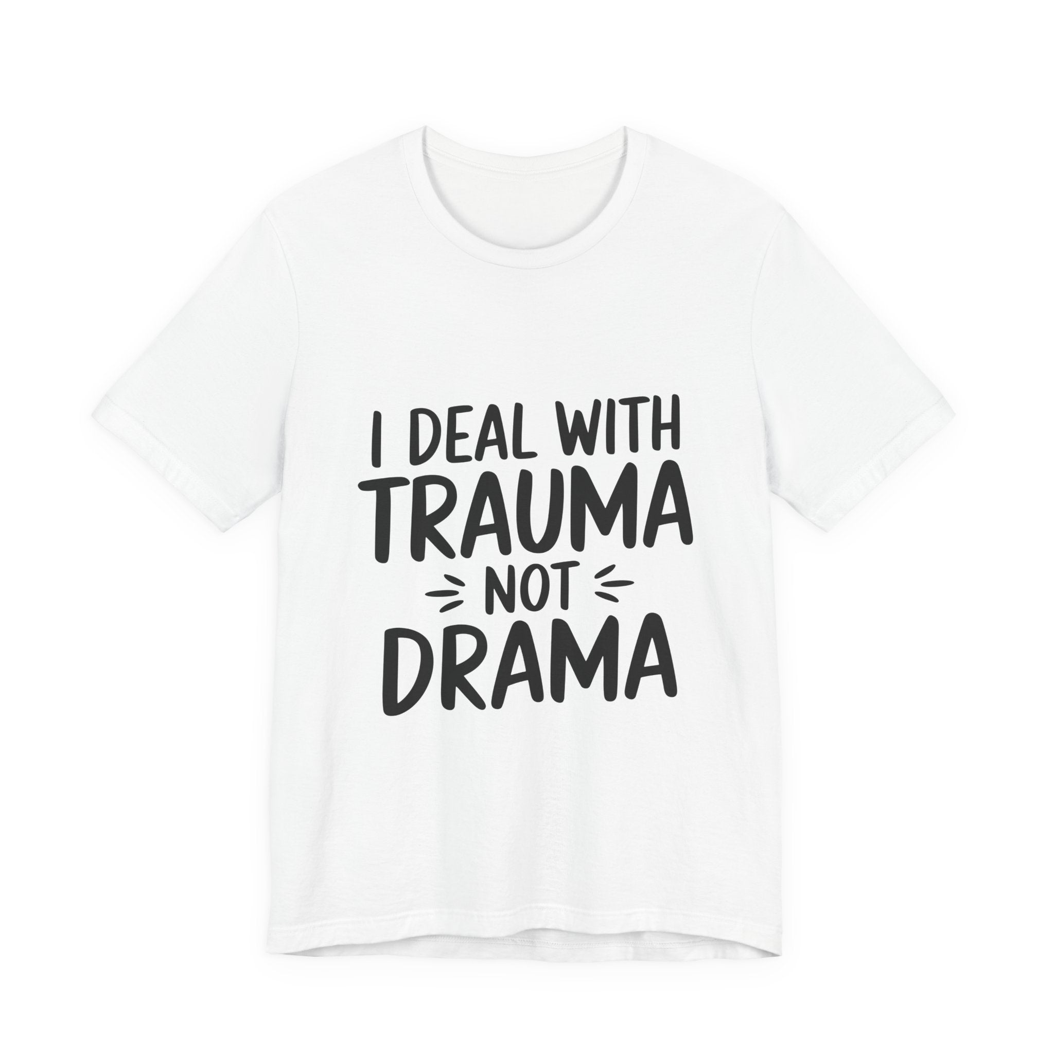 Trauma Not Drama T‑Shirt — I Deal With Trauma Not Drama Mental Health Tee