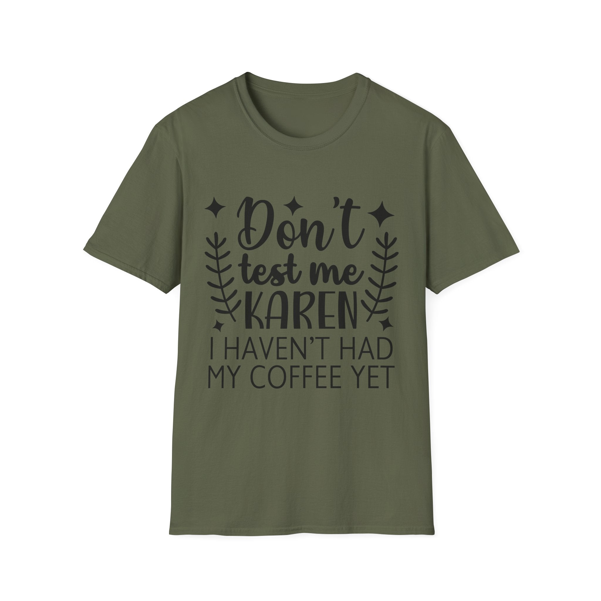 "Don't Test Me Karen, I Haven't Had My Coffee Yet" Funny Graphic Tee