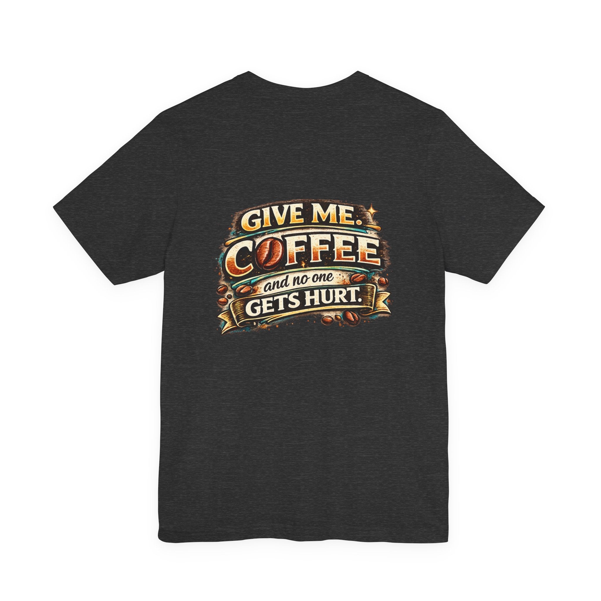 Coffee T-Shirt — "Give Me Coffee and No One Gets Hurt" Graphic Tee