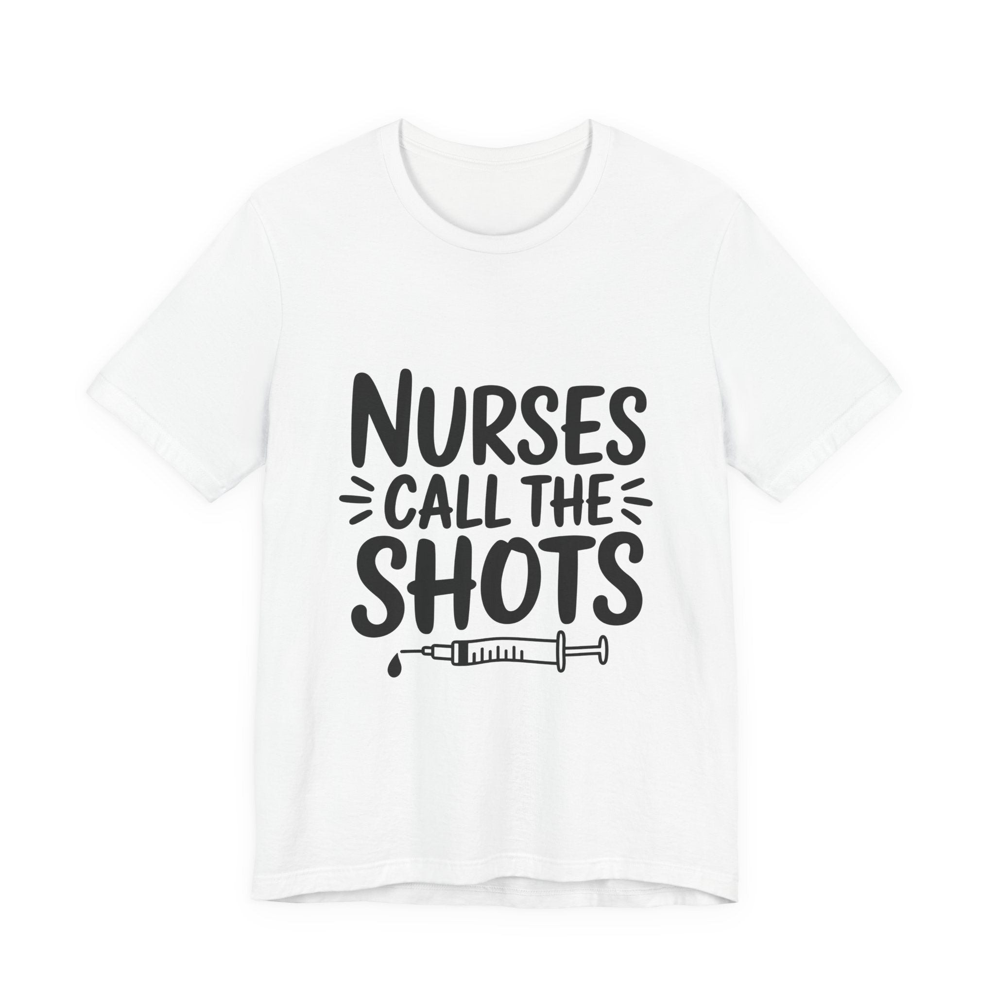 Nurses Call The Shots T‑Shirt — Funny Nurse Syringe Tee for Healthcare Workers