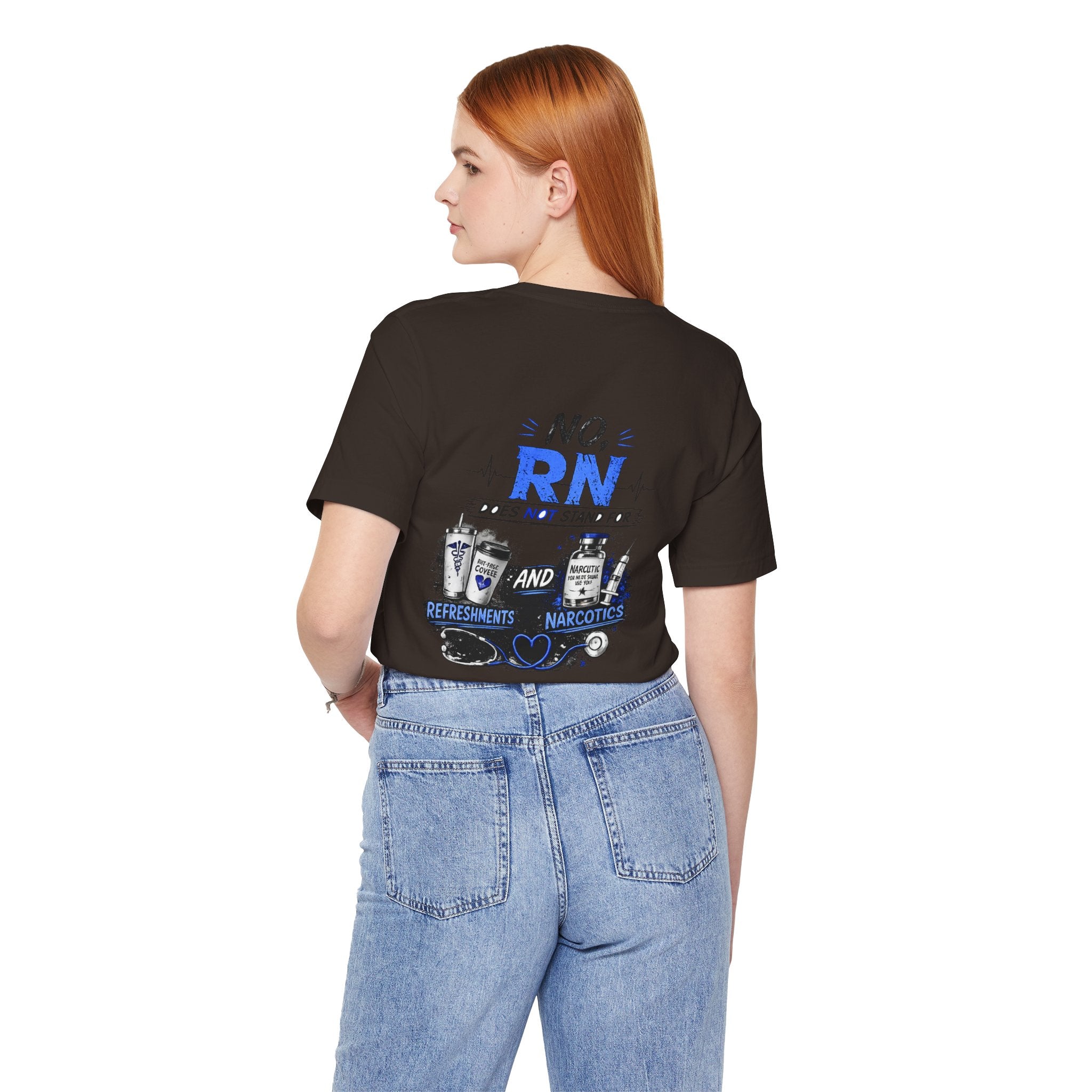 RN Does Not Stand For... T-Shirt – Funny Registered Nurse Tee (Refreshments & Narcotics Design)