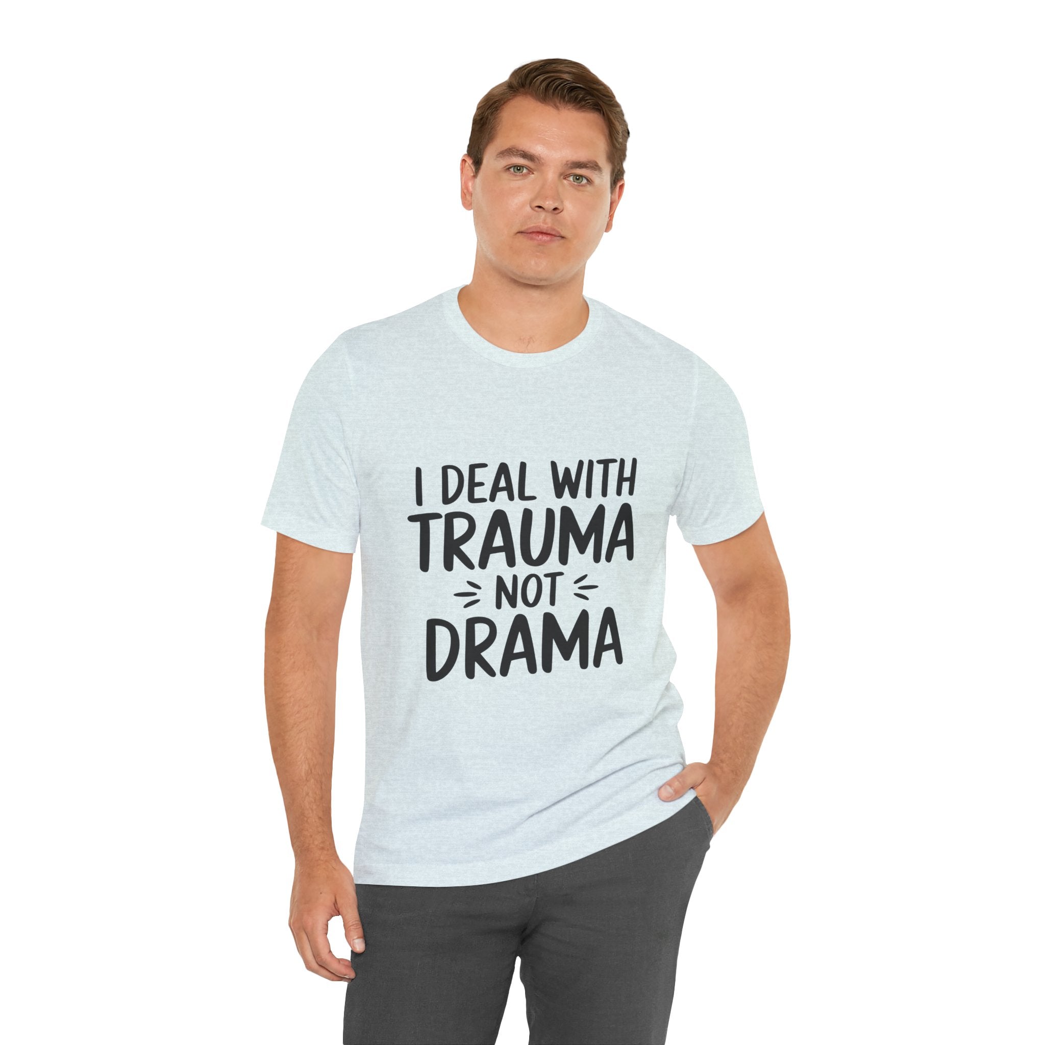 Trauma Not Drama T‑Shirt — I Deal With Trauma Not Drama Mental Health Tee