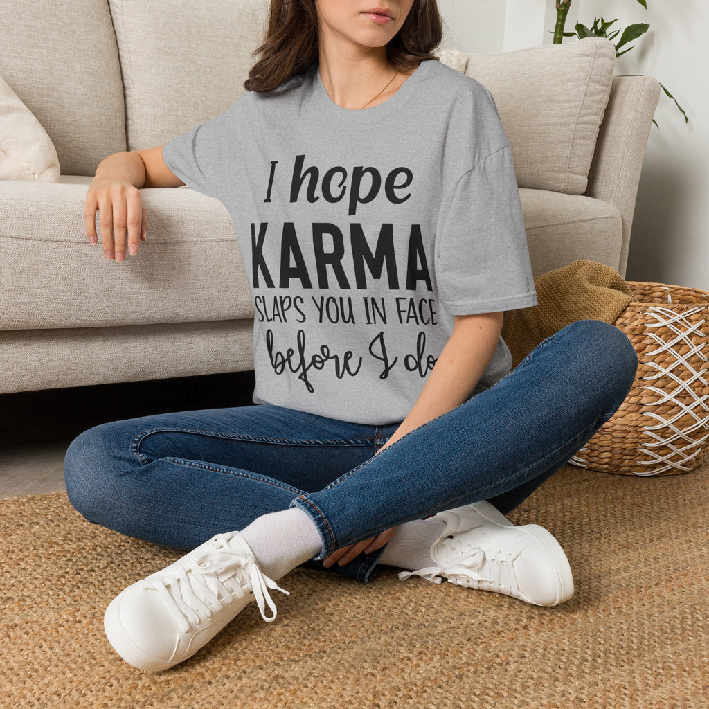 I Hope Karma Slaps You In The Face T-Shirt — Funny Slogan Tee