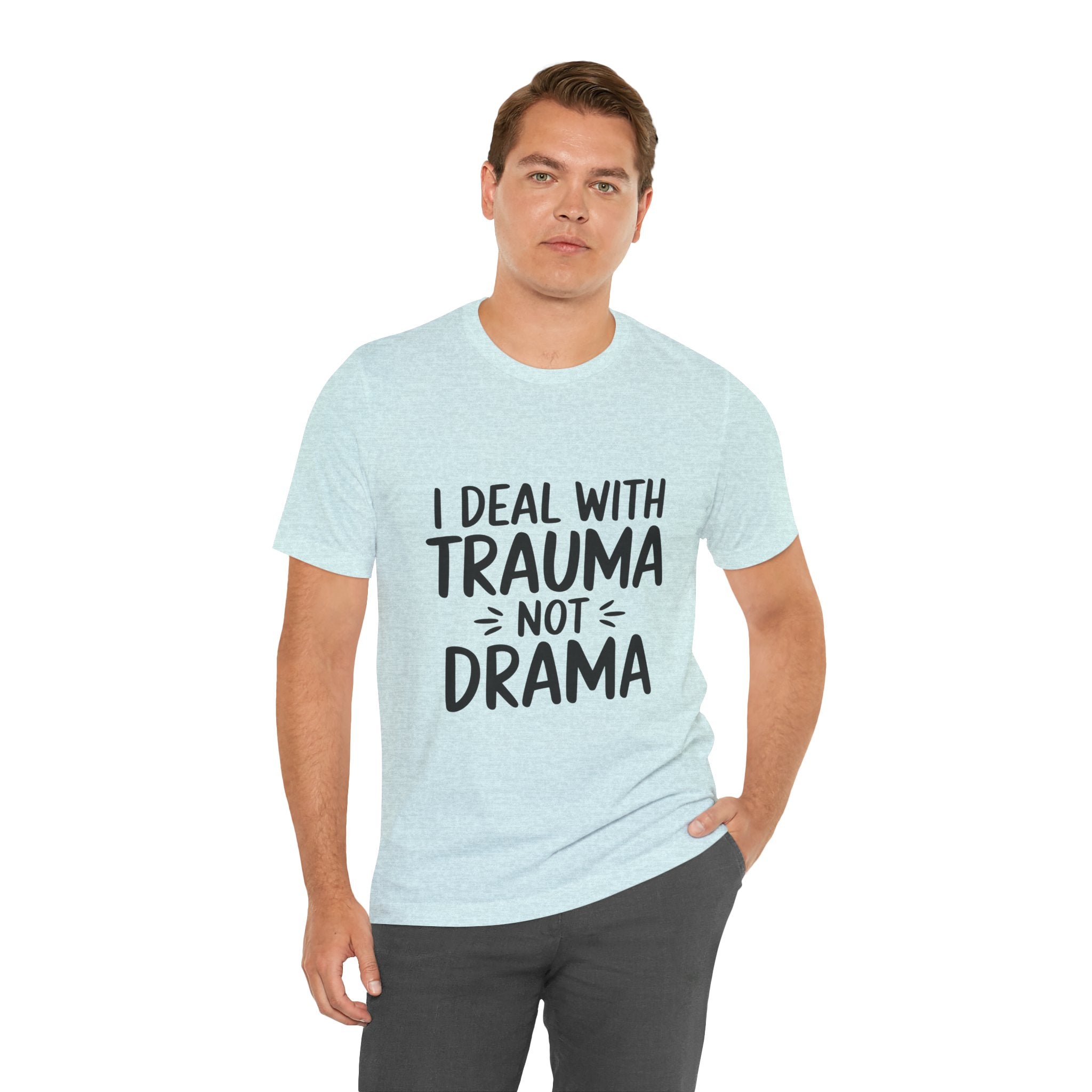 Trauma Not Drama T‑Shirt — I Deal With Trauma Not Drama Mental Health Tee