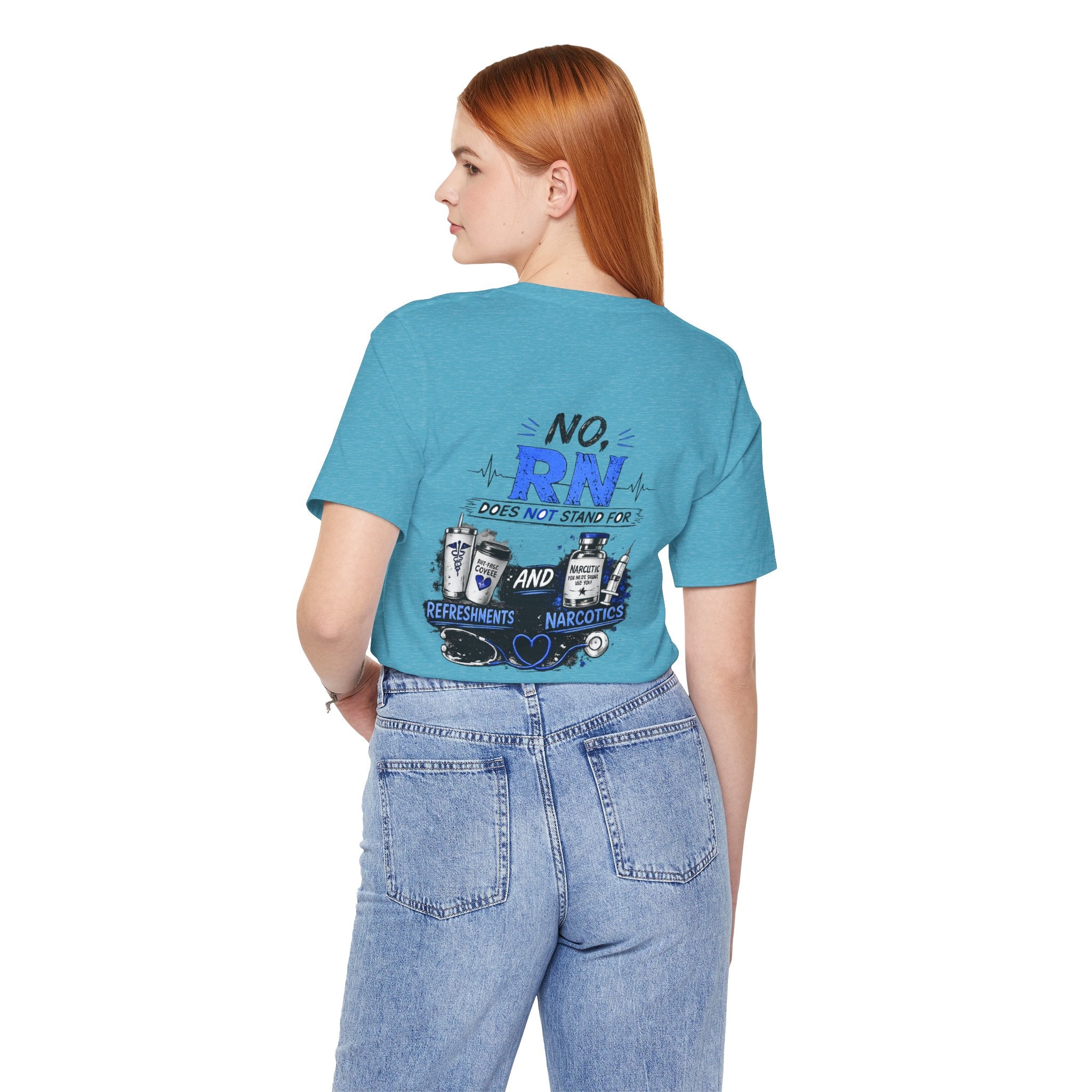 RN Does Not Stand For... T-Shirt – Funny Registered Nurse Tee (Refreshments & Narcotics Design)