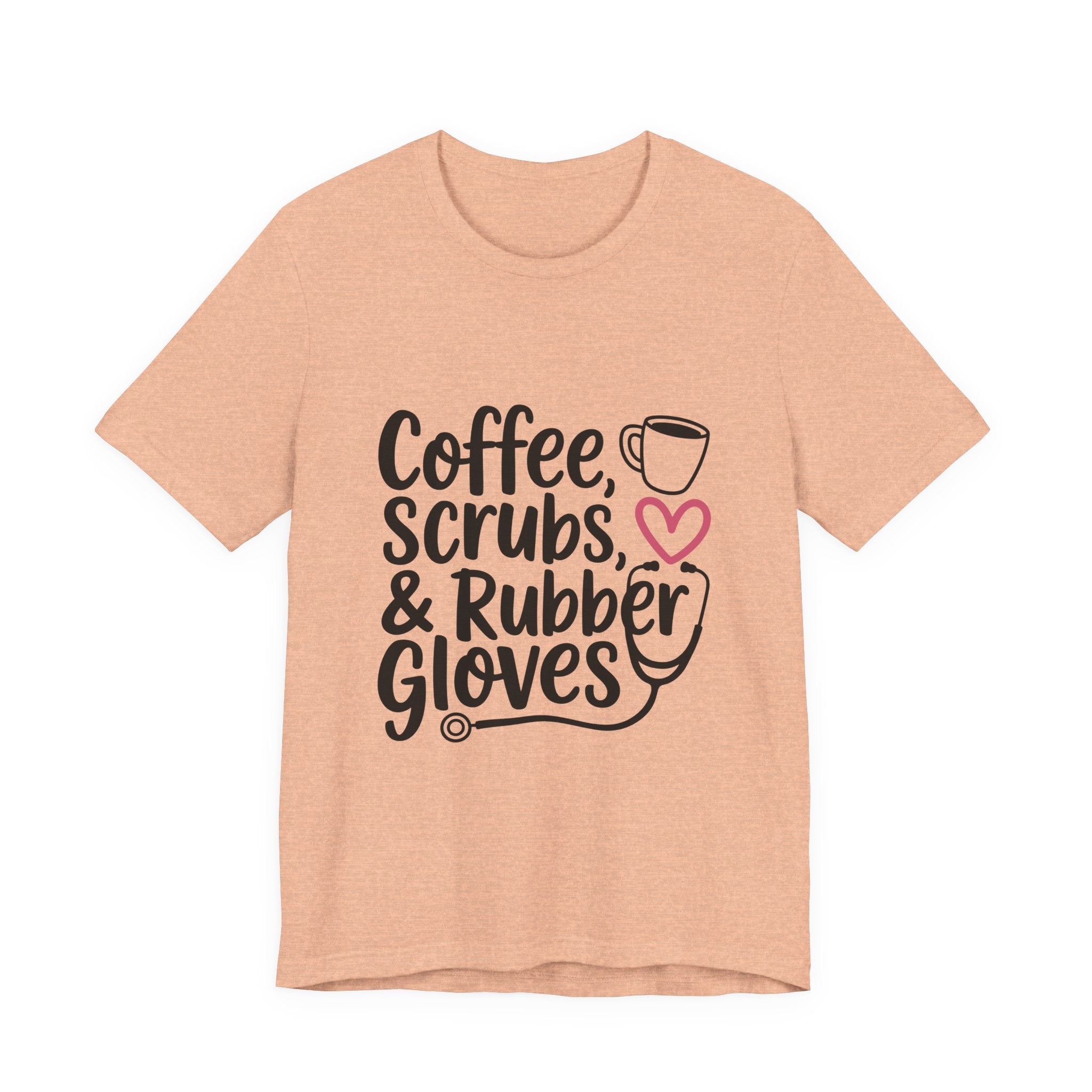 "Coffee, Scrubs & Rubber Gloves" Medical Humor Tee