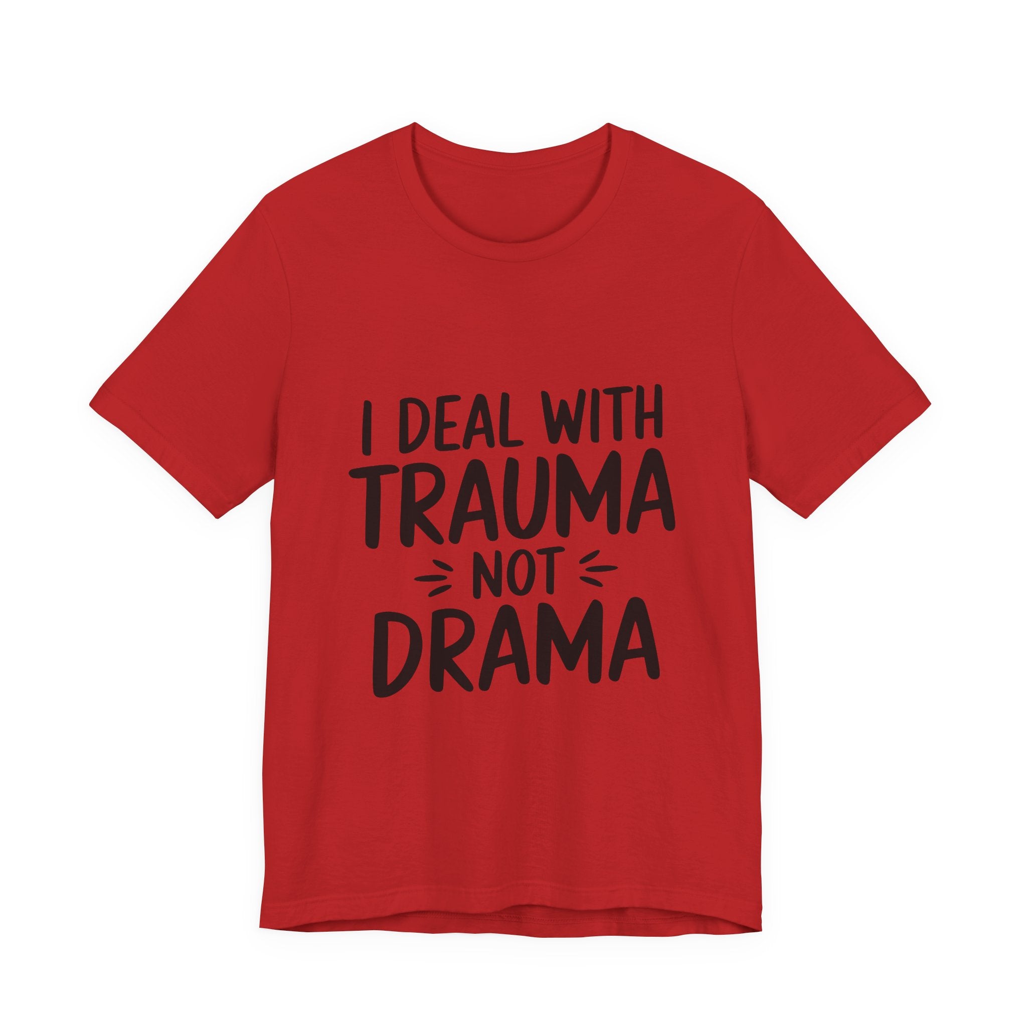 Trauma Not Drama T‑Shirt — I Deal With Trauma Not Drama Mental Health Tee
