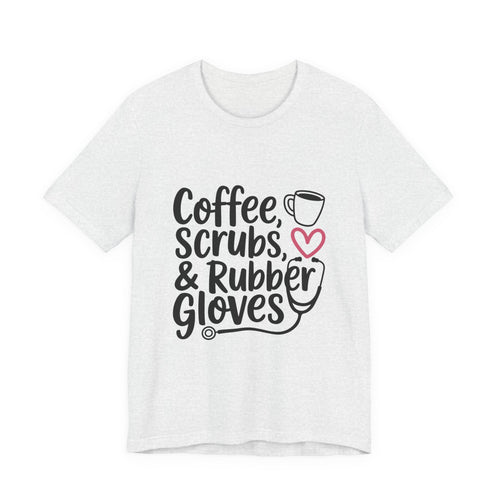 Coffee, Scrubs & Rubber Gloves Nurse T‑Shirt