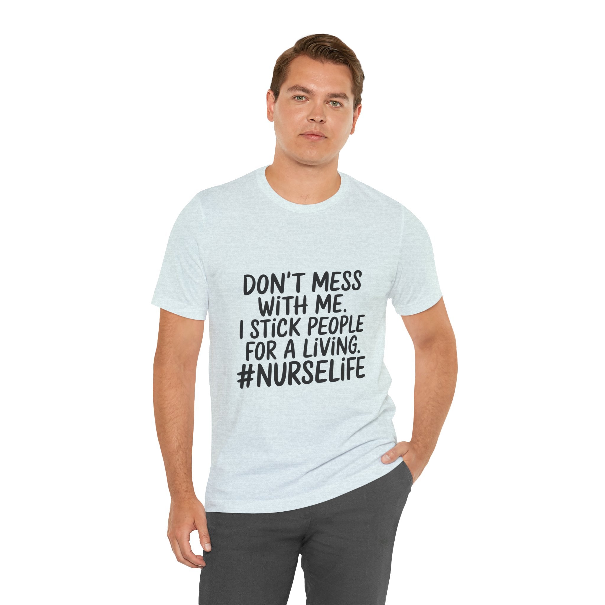 "Don't Mess With Me. I Stick People for a Living. #NurseLife"