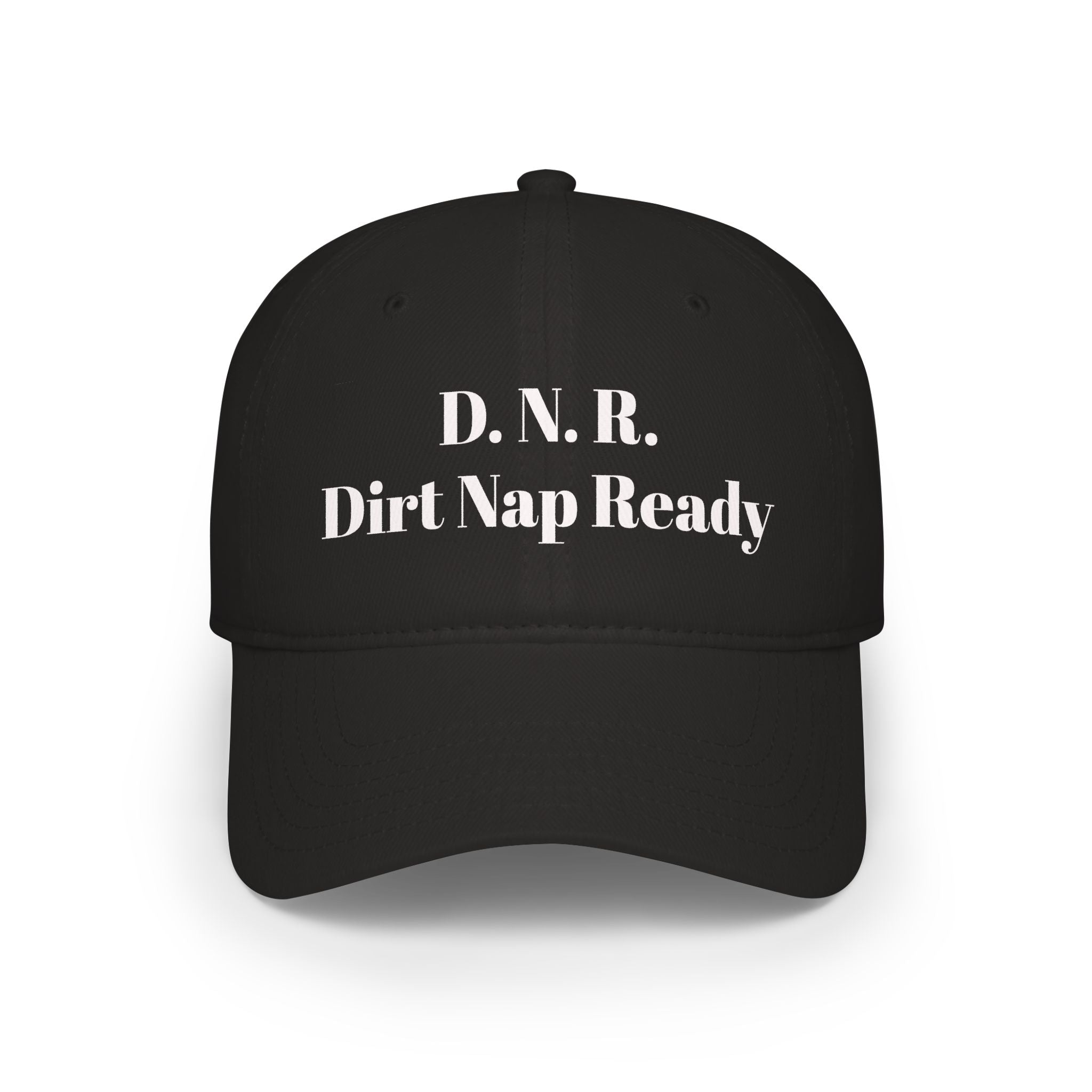 D.N.R. “Dirt Nap Ready” Low Profile Embroidered Baseball Cap