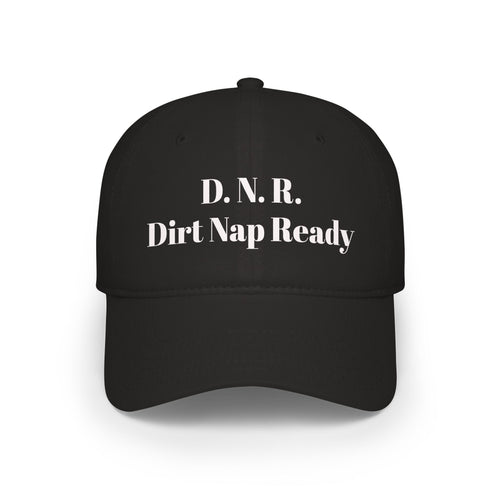 D.N.R. “Dirt Nap Ready” Low Profile Embroidered Baseball Cap