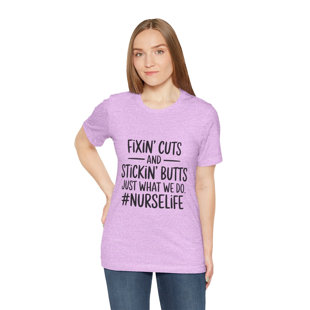 “Fixin’ Cuts and Stickin’ Butts” Funny Nursing Tee