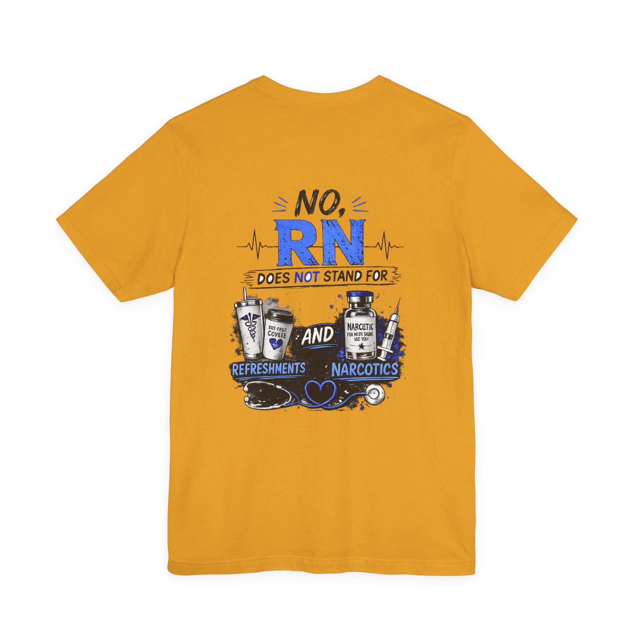 RN Does Not Stand For... T-Shirt – Funny Registered Nurse Tee (Refreshments & Narcotics Design)