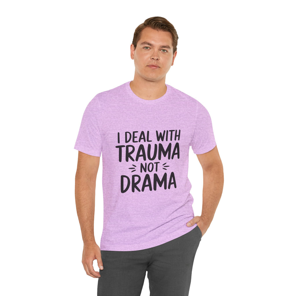 Trauma Not Drama T‑Shirt — I Deal With Trauma Not Drama Mental Health Tee