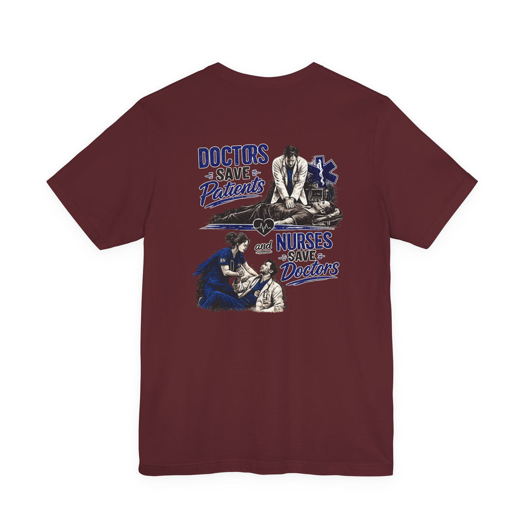 Doctors Save Patients, Nurses Save Doctors Tee