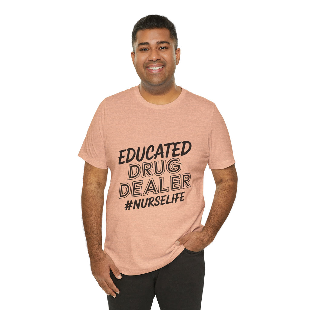 "Educated Drug Dealer" Funny Nursing Tee