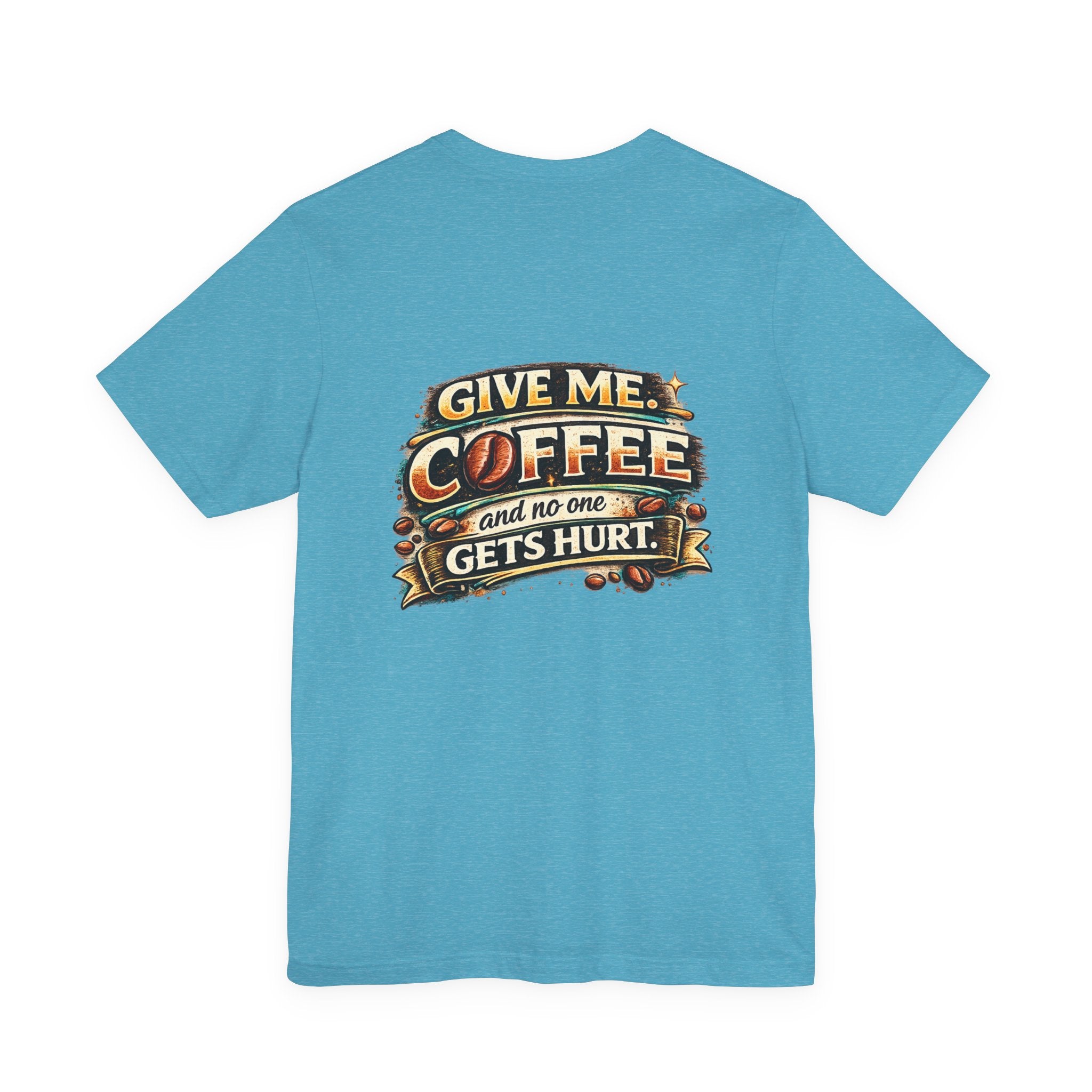 Coffee T-Shirt — "Give Me Coffee and No One Gets Hurt" Graphic Tee