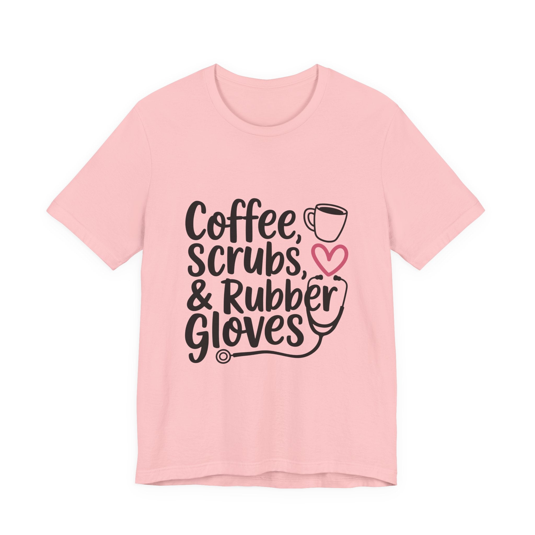 "Coffee, Scrubs & Rubber Gloves" Medical Humor Tee