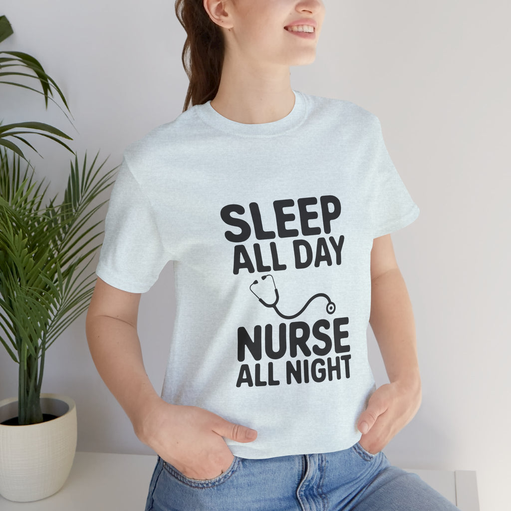 'Sleep All Day, Nurse All Night' T-Shirt
