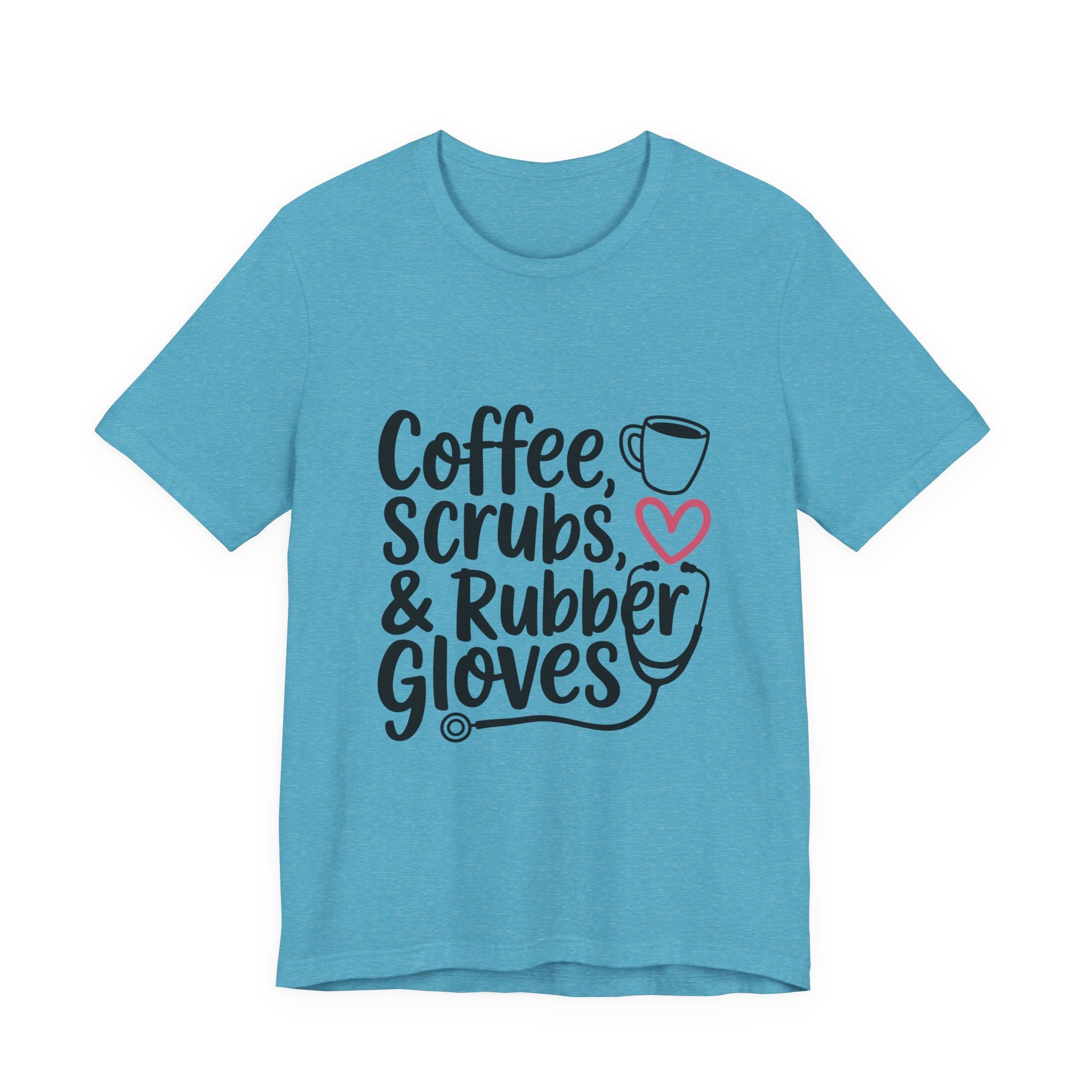 Nurse T-Shirt - "Coffee, Scrubs & Rubber Gloves" Medical Humor Tee