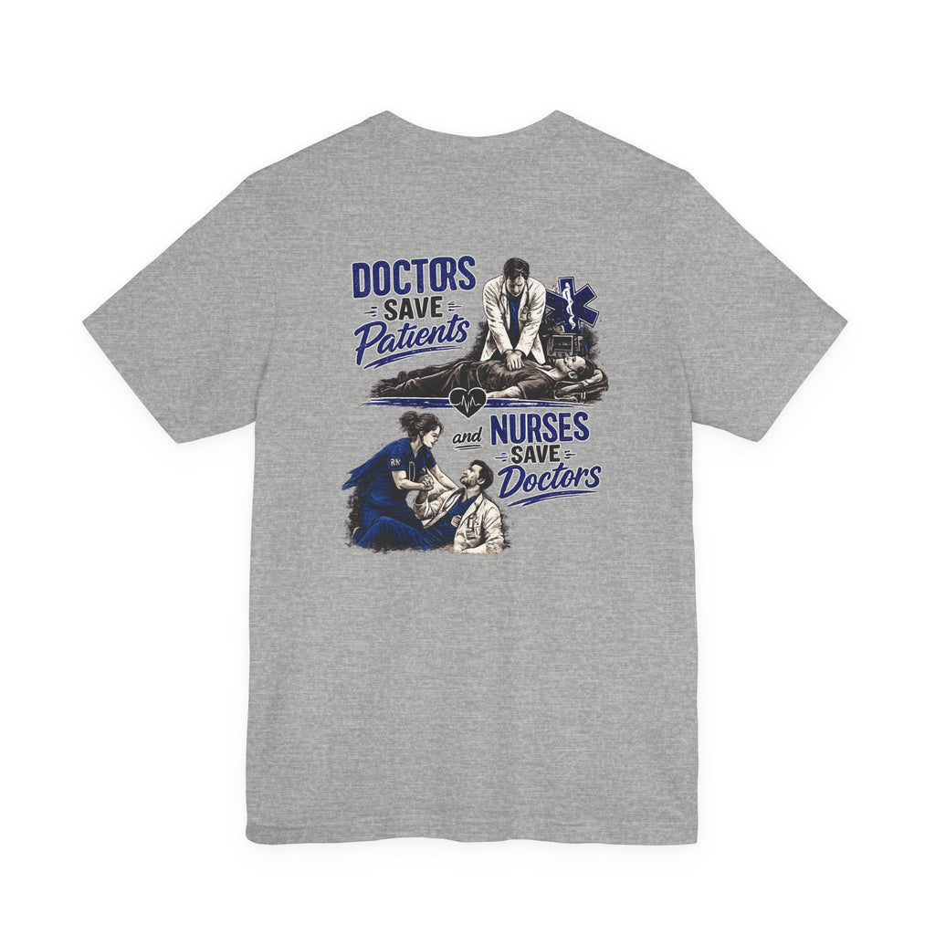 Doctors Save Patients, Nurses Save Doctors Tee