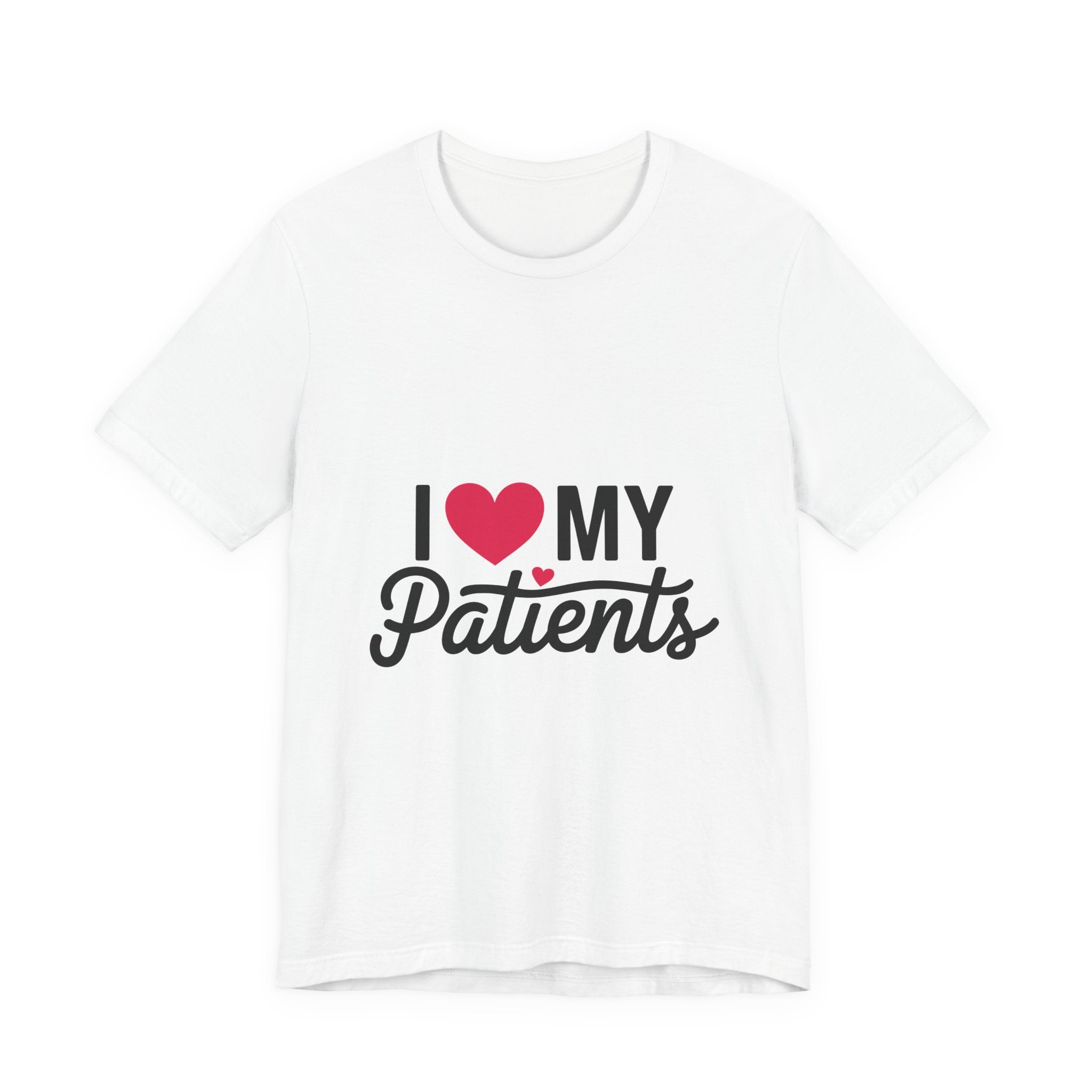 I Love My Patients T-Shirt — Cute Medical Staff Tee for Nurses & Caregivers