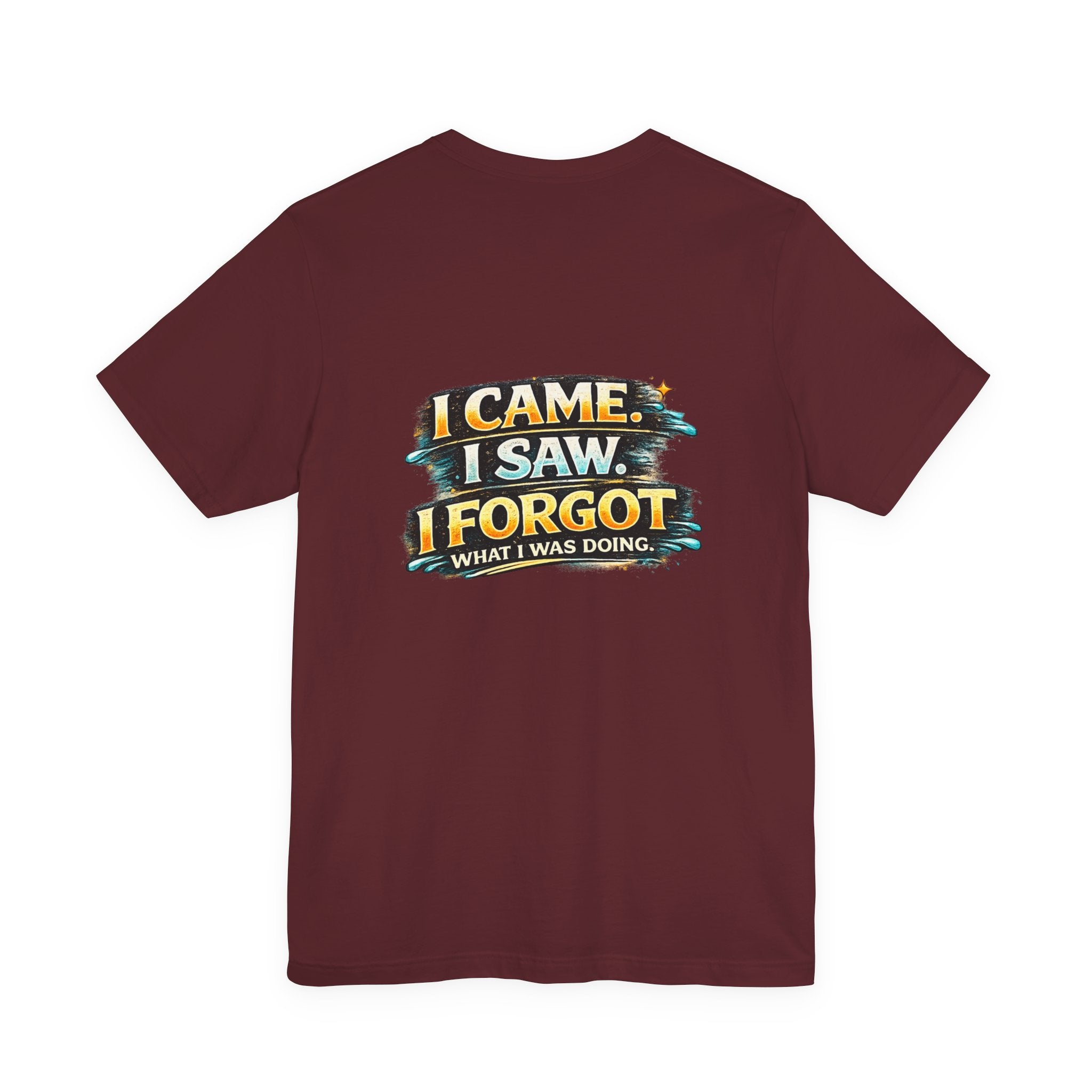 I Came I Saw I Forgot Tee — Funny Retro Graphic Short Sleeve T-Shirt