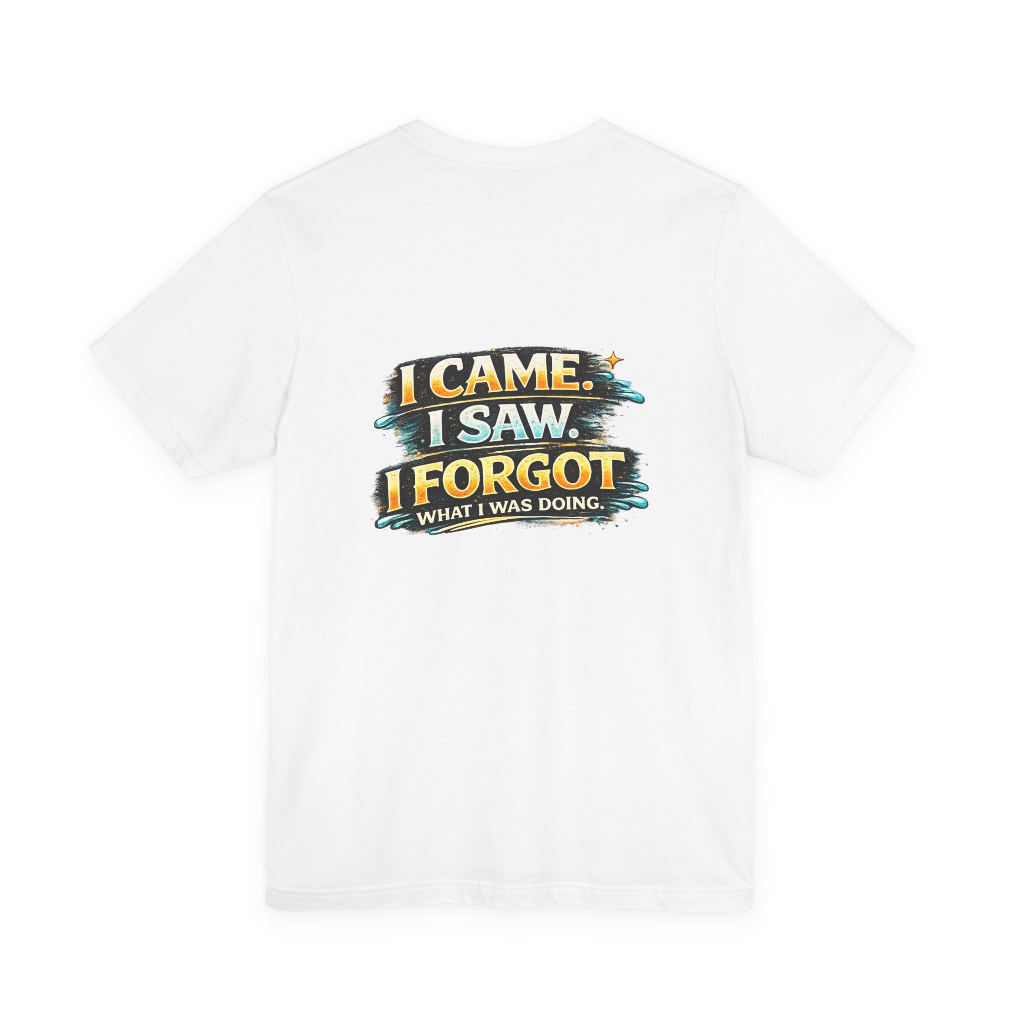 I Came I Saw I Forgot Tee — Funny Retro Graphic Short Sleeve T-Shirt