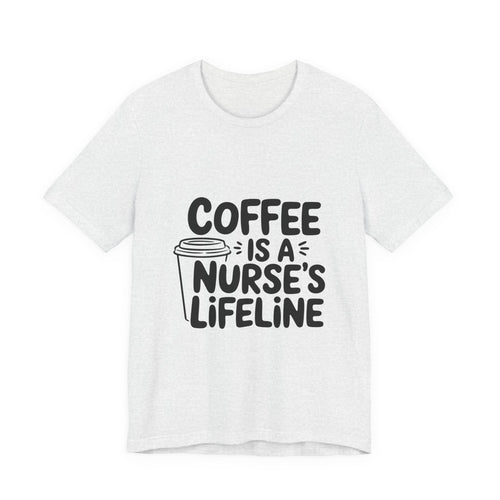 "Coffee Is a Nurse's Lifeline" Short Sleeve Shirt