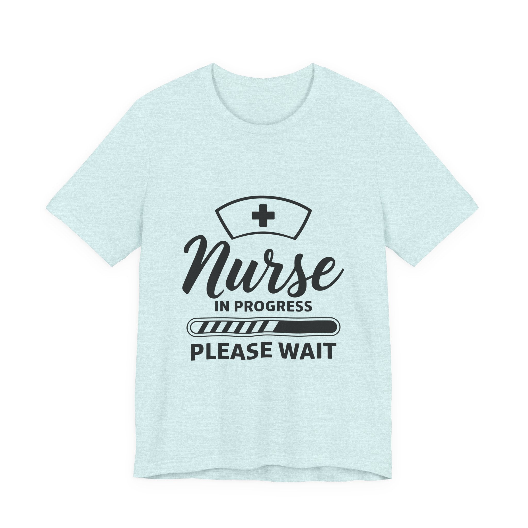 Nurse In Progress Tee — "Please Wait" Nursing Student Shirt