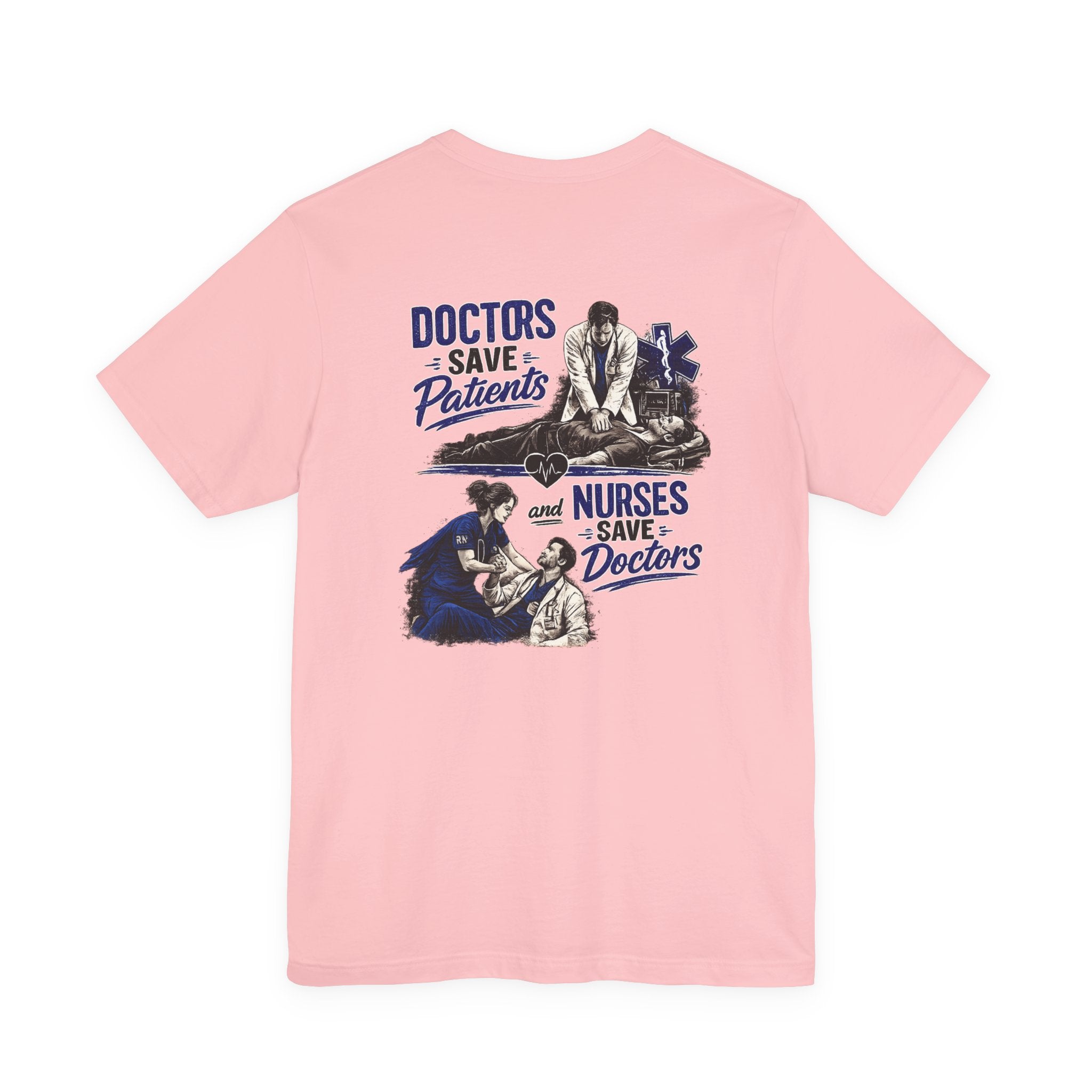 Doctors Save Patients, Nurses Save Doctors Tee