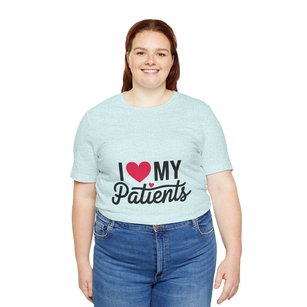 I Love My Patients T-Shirt — Cute Medical Staff Tee for Nurses & Caregivers