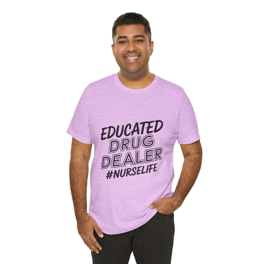 "Educated Drug Dealer" Funny Nursing Tee