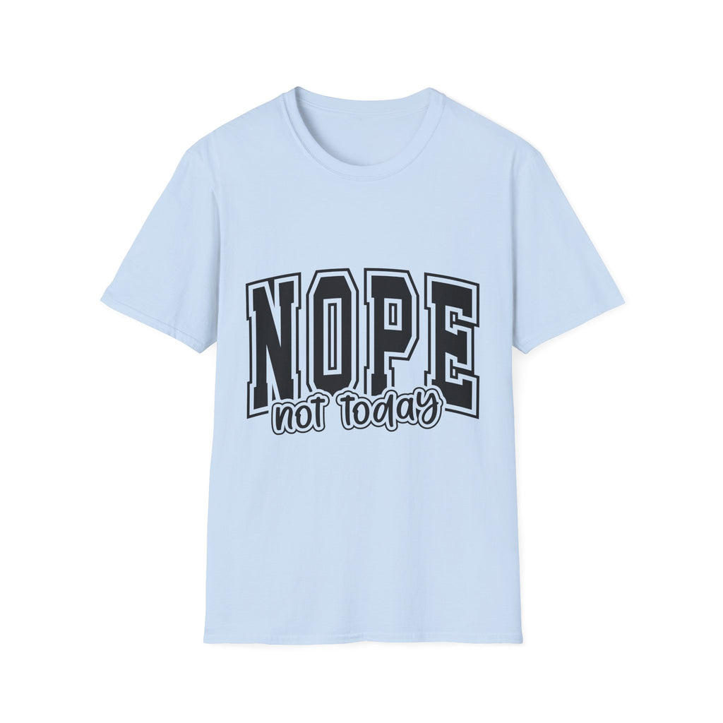 Nope (Not Today) T-Shirt — Casual Graphic Tee for Relaxed, Sassy Vibes