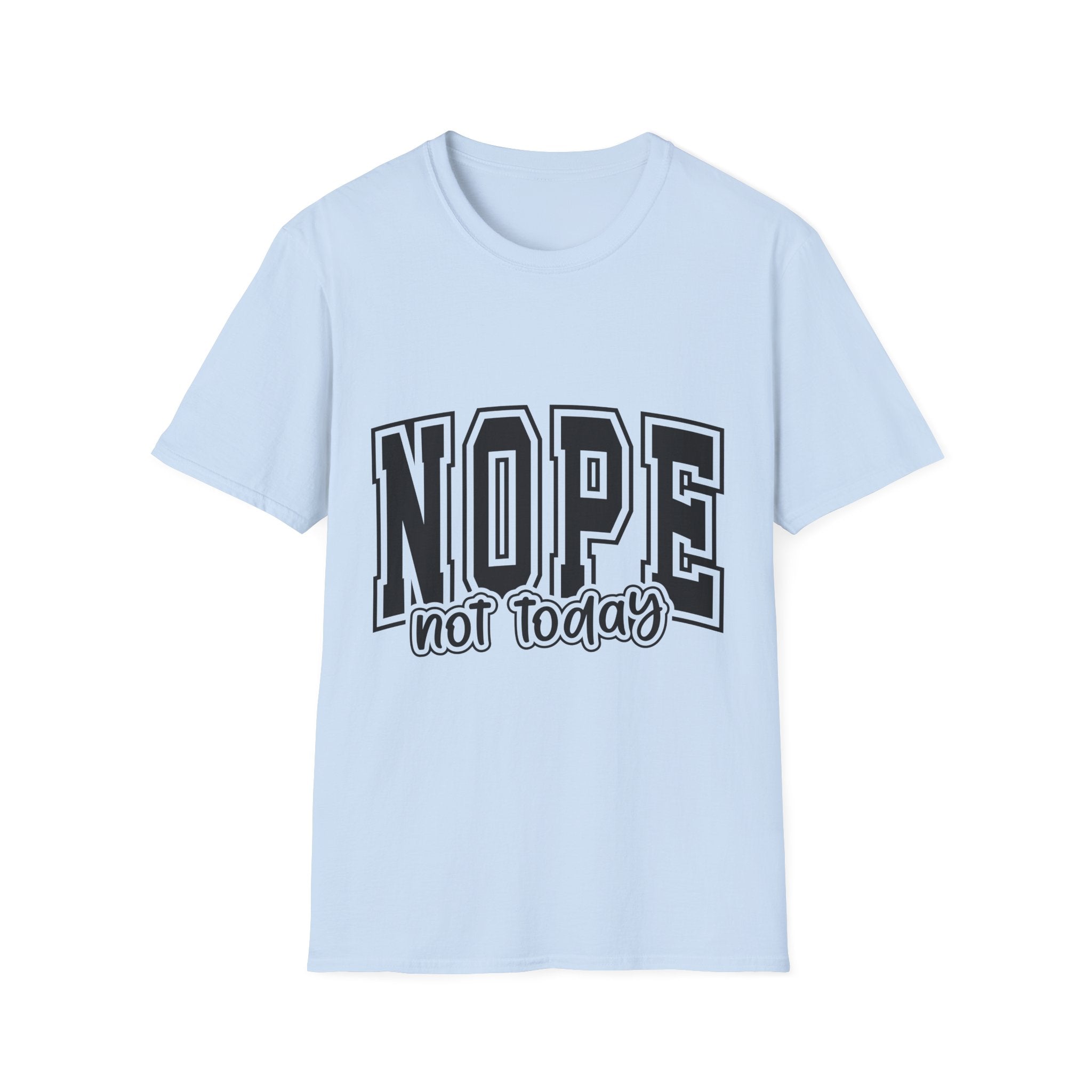 Nope (Not Today) T-Shirt — Casual Graphic Tee for Relaxed, Sassy Vibes